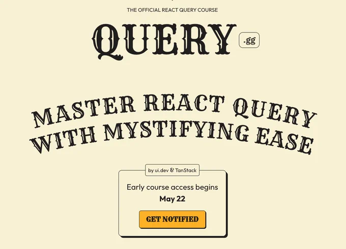 The official React Query course
query.gg
Master React Query with mystifying ease
by ui.dev & TanStack
Early course access begins May 22