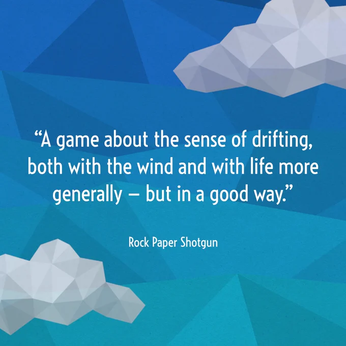 A screenshot with a quote from the RPS article: The quote says: "A game about the sense of drifting, both with the wind with life more generally - but in a good way."