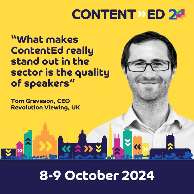 Text reads, "ContentEd 24, "What makes ContentEd really stand out in the sector is the quality of speakers, Tom Greveson, CEO, Revolution Viewing, UK, 8 to 9 October 2024," alongside Tom Greveson.