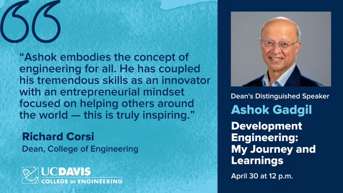 Blue image with photo of Ashok and text that reads "Ashok embodies the concept of engineering for all. He has coupled his tremendous skills as an innovator with an entrepreneurial mindset focused on helping others in the world, this is truly inspiring." Richarc Corsi, Dean of the College of Engineering. 