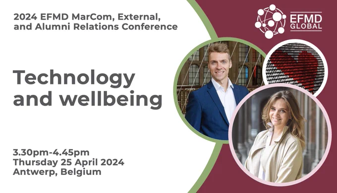 Text reads, "2024 EFMD MarCom, External, and Alumni Relations Conference, Technology and wellbeing, 3.30pm to 4.45pm, Thursday 25 April 2024, Antwerp, Belgium," alongside Simon Fairbanks and Celine Kuysters.