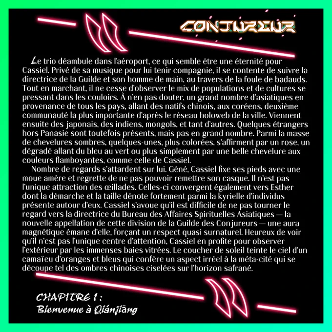 Le trio déambule dans l'aéroport, ce qui semble être une éternité pour Cassiel. Privé de sa musique pour lui tenir compagnie, il se contente de suivre la directrice de la Guilde et son homme de main, au travers de la foule de badauds. Tout en marchant, il ne cesse d’observer le mix de populations et de cultures se pressant dans les couloirs. À n’en pas douter, un grand nombre d’asiatiques en provenance de tous les pays, allant des natifs chinois, aux coréens, deuxième communauté la plus importante d’après le réseau holoweb de la ville. Viennent ensuite des japonais, des indiens, mongols, et tant d’autres. Quelques étrangers hors Panasie sont toutefois présents, mais pas en grand nombre. Parmi la masse de chevelures sombres, quelques-unes, plus colorées, s’affirment par un rose, un dégradé allant du bleu au vert ou plus simplement par une belle chevelure aux couleurs flamboyantes, comme celle de Cassiel. 