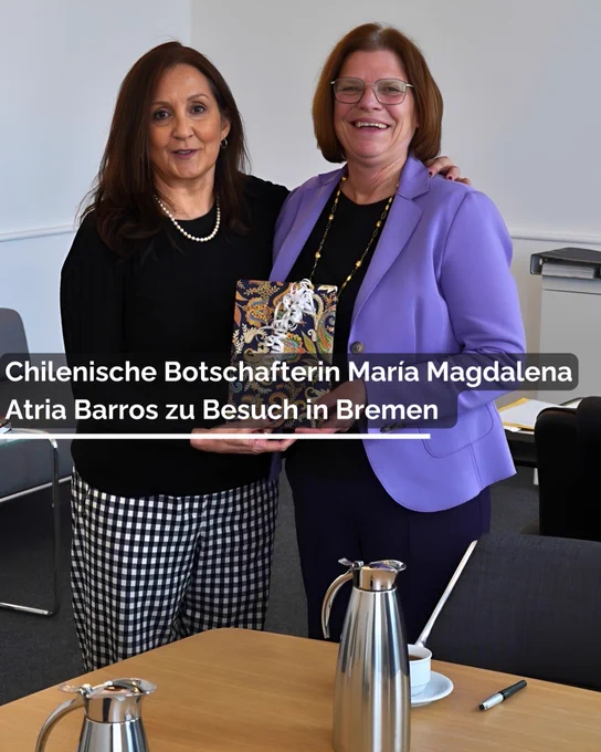 Senatorin Vogt zusammen mit der chilenischen Botschafterin. Text im Bild: Chilenische Botschafterin María Magdalena Atria Barros zu Besuch in Bremen