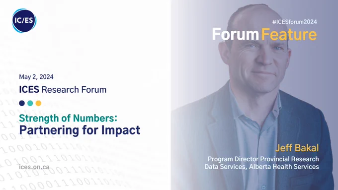 May 2, 2024
ICES Research Forum
Strength of Numbers: Partnering for Impact
#ICESforum2024
Forum Feature
Jeff Bakal
Program Director Provincial Research Data Services, Alberta Health Services

Photo of Jeff Bakal