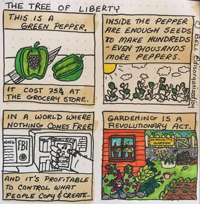 Comic that says "In a world where nothing comes free and it's profitable to control what people copy and create, gardening is a revolutionary act."
