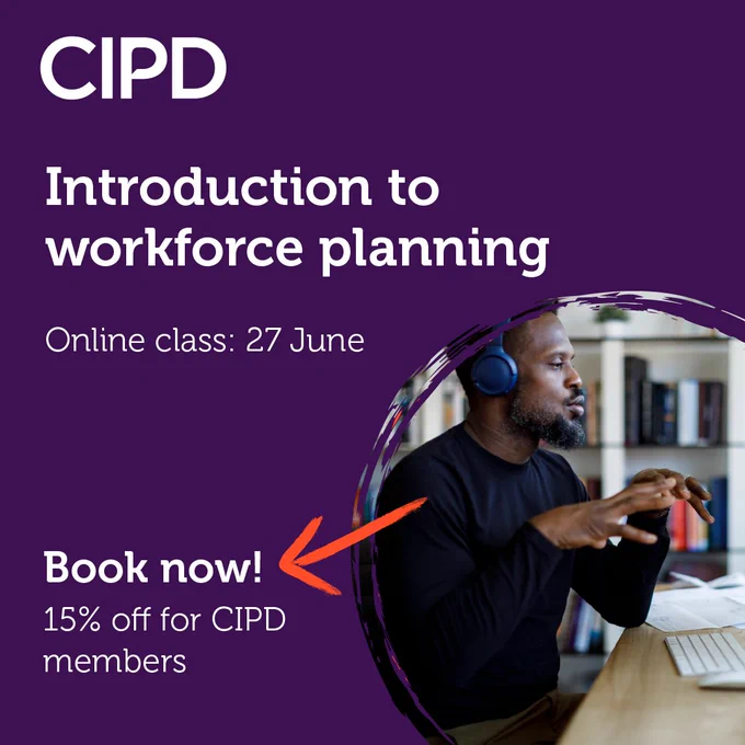 A message from the CIPD: Introduction to workforce planning. Online class on 27 June. Book now! 15% off for CIPD members! The image shows a man sitting at a desk, he is talking to people on a video call and he's weraing headphones. He may be doing some online training.