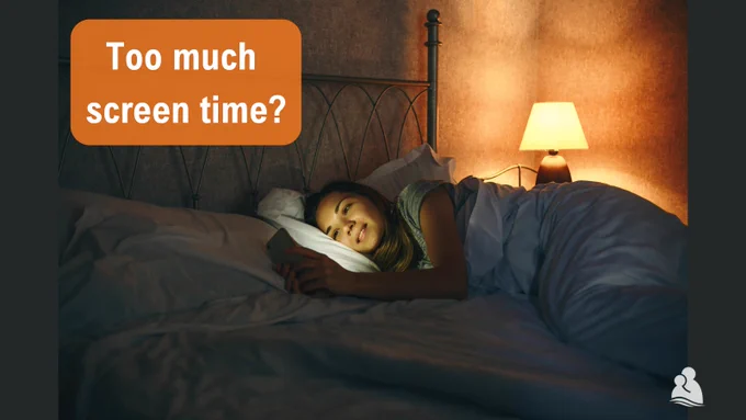 Image of teenage girl lying in bed looking at phone.
Text: Too much screen time?
