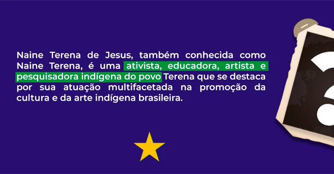 A imagem mostra um texto em português sobre um fundo roxo, com uma estrela amarela no canto inferior esquerdo e o que parece ser a parte superior de um smartphone no canto direito. O texto fala sobre Naine Terena de Jesus, destacando suas várias funções como ativista, educadora, artista e pesquisadora indígena do povo Terena. Ela é elogiada por sua atuação multifacetada na promoção da cultura e arte indígena brasileira.