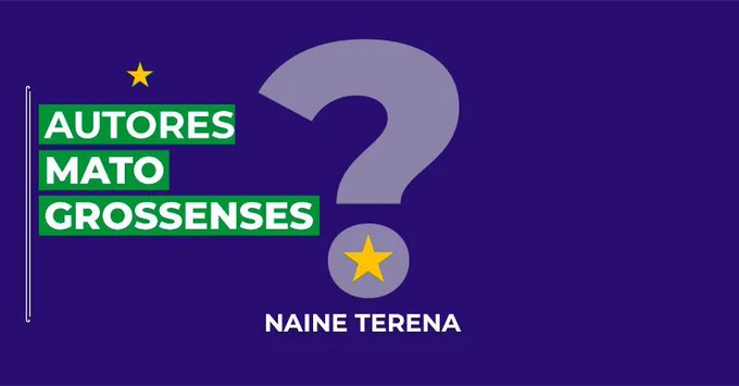 A imagem apresenta um fundo roxo com uma grande interrogação “?” em cinza no centro. Sobre a interrogação, há um texto em caixas verdes que diz “AUTORES MATO GROSSENSES”. Abaixo do número, há uma estrela amarela e o nome “NAINE TERENA” em letras brancas. A imagem é contornada por uma borda branca fina.