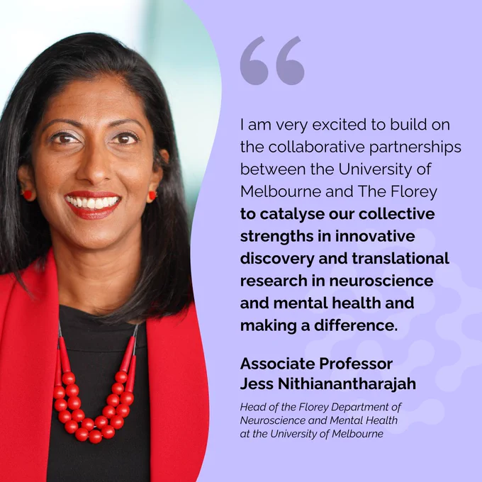 “I am very excited to build on the collaborative partnerships between the University of Melbourne and The Florey to catalyse our collective strengths in innovative discovery and translational research in neuroscience and mental health,” says Associate Professor Jess Nithianantharajah, new Head of the Florey Department of Neuroscience and Mental Health at the University of Melbourne.