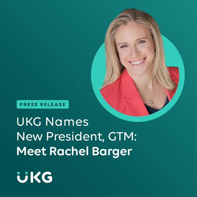 PRESS RELEASE: UKG Names New President, GTM: Meet Rachel Barger. 