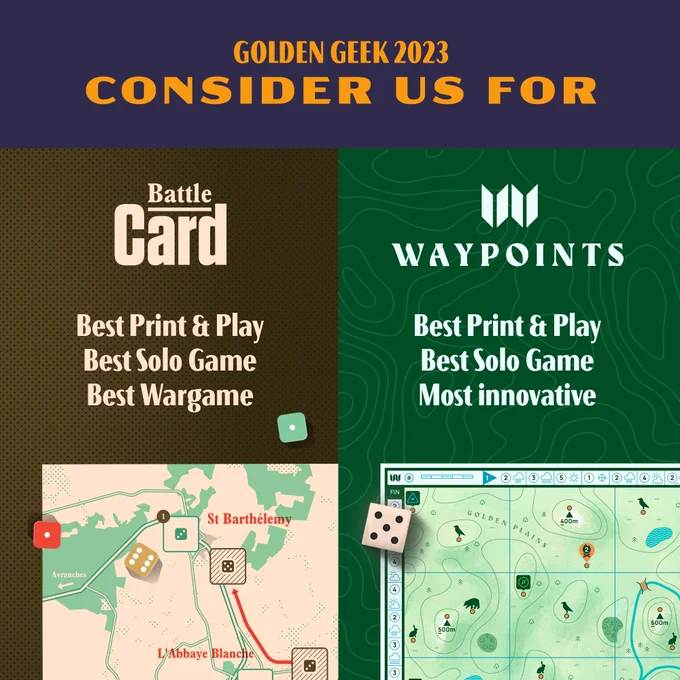 Graphic of two games with text that reads 'Golden Geek 2023. Consider us for: Battle Card - Best Print & Play, Best Solo Game, Best Wargame. Waypoints - Best Print & Play, Best Solo Game, Most Innovative'