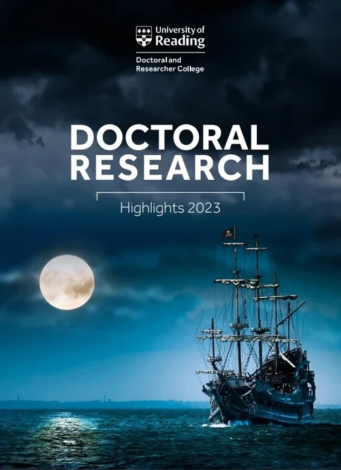 Cover image of the Doctoral Research Highlights 2023 publication produced by the Doctoral and Researcher College at the University of Reading. The dark blue cover image captures a pirate ship sailing on the sea under a full moon.