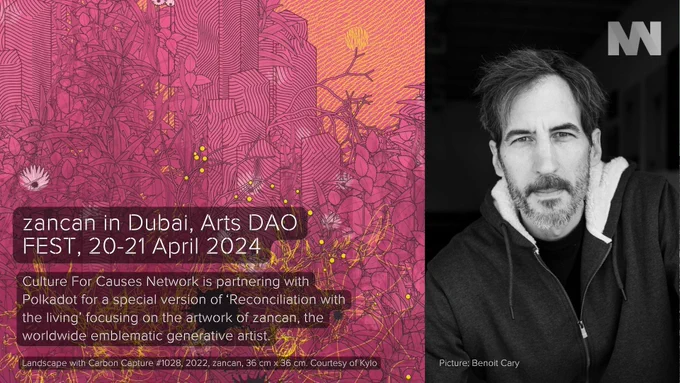 artistic artwork from zancan called "Landscape with Carbon Capture #1028", created in 2022 (Courtesy of agksys), combined with a black & white profile photography of him. Text says:
1. zancan in Dubai, Arts DAO FEST, 20-21 April 2024
2. Culture For Causes Network is partnering with Polkadot for a special version of ‘Reconciliation with the living’ focusing on the artwork of zancan, the worldwide emblematic generative artist.
3. Caption artwork: Landscape with Carbon Capture #1028, 2022, zancan, 36 cm x 36 cm. Courtesy of agksys
4. Caption photography: Picture: Benoit Cary