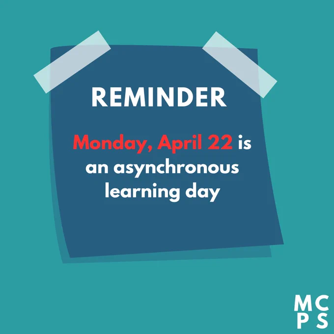 REMINDER
Monday, April 22 is an asynchronous learning day