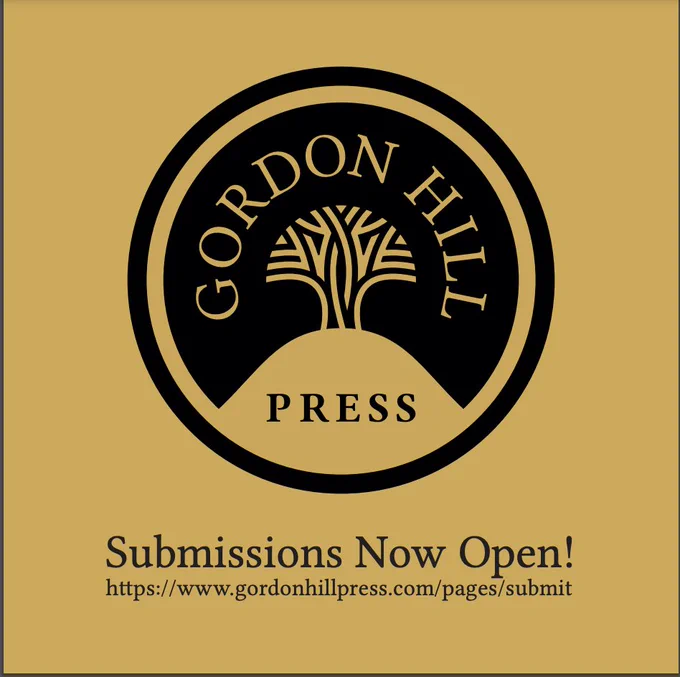 Logo of Gordon Hill Press, gold background, black lettering and outline, tree on hill, submission web address within. "Submissions Now Open!" declared. 