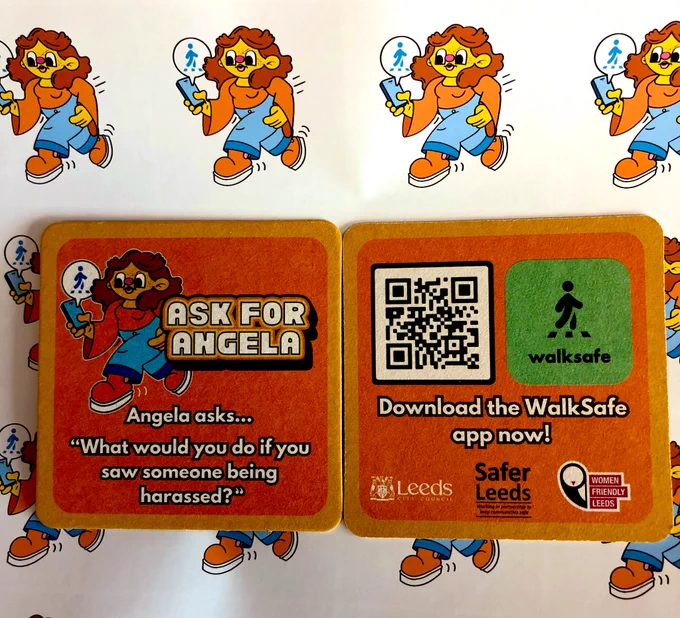 Drinks mat  with a pic of #AskForAngela asking ‘what would you do if you saw someone being harassed? Plus QR code to the #WalkSafe app…