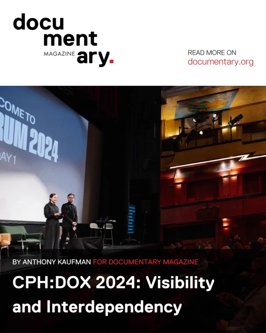 CPH:DOX 2024: Visibility and Interdependency
BY ANTHONY KAUFMAN