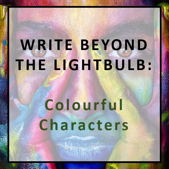 A colourful face. In a white square, the text reads: "WRITE BEYOND THE LIGHTBULB: Colourful Characters"