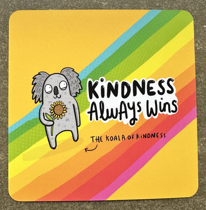 Kindness always wins. The koala of kindness. Picture of a koala holding a sunflower.

Background yellow and a rainbow picture by Katie Abey