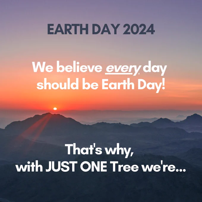 EARTH DAY 2024. We believe every (underlined) day should be Earth Day! That's why, with JUST ONE Tree we're... 
Sun on the horizon, warm glow, mountainous, rocky skyline