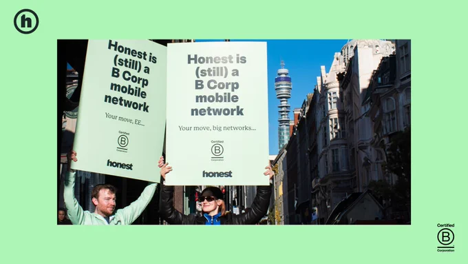 Our B Corp recertification campaign, which saw us take to the streets with Honest branded signs to challenge the big networks to do better