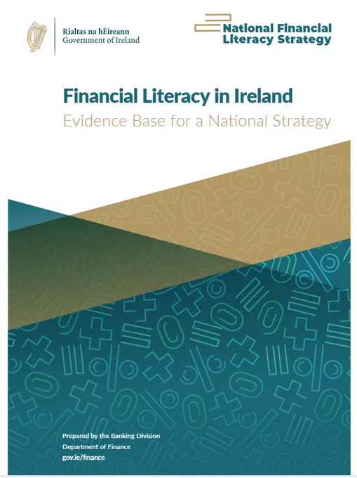 This is an image of the front cover Government report on 'Financial Literacy in Ireland - Evidence Base For a National Strategy. Read the report in the link above or find report at gov.ie. 