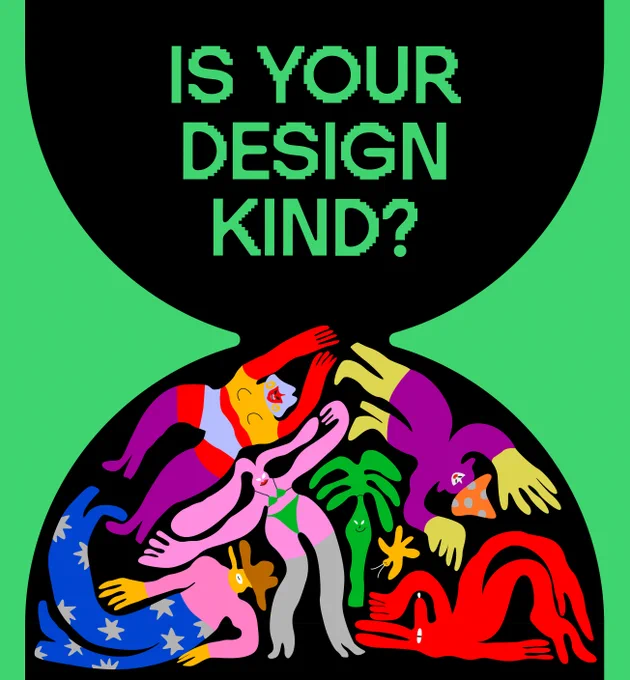 Text: Is your design kind?