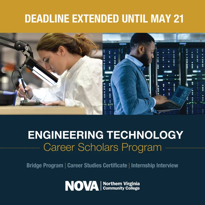 A graphic with 2 photos, one a young professional working on a circuit board, another a young professional with a laptop monitoring data center racks. A line at the top says "deadline extended until May 21." Underneath the photos, there is the title "Engineering Technology Career Scholars Program" and the NOVA logo.
