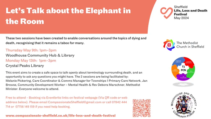 The image shows the title: "Let’s Talk about the Elephant in the Room." The image has the festival logo and the logos for the three organisations delivering the sessions. This free session is taking place both on the 9th of May and the 13th May. Everyone is welcome to join. 
This event aims to create a safe space to talk openly about terminology surrounding death, and an opportunity to ask any questions you might have. The 2 sessions are being facilitated by: Melanie Pickering, Care Coordinator & Comms Manager for Townships 1 Primary Care Network, Jan Browse, Community Development Worker – Mental Health & Rev Debora Marschner, Methodist Minister. Everyone welcome to attend.

