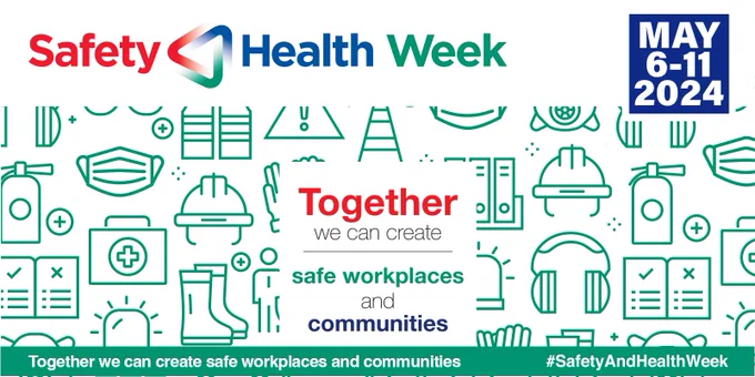 "Safety and Health Week – Together we can create safe workplaces and communities"