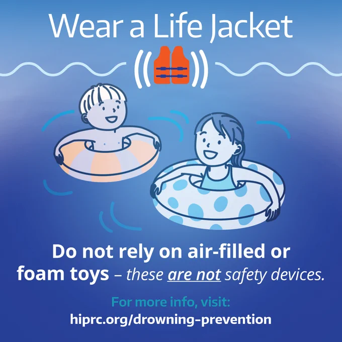 Image is blue with white text. Features graphic illustration of two youth in water floating in colorful air-filled toys ("inner tubes"). Reads: "Wear a Life Jacket - Do not rely on air-filled or foam toys as these ARE NOT safety devices." For more info, visit: hiprc.org/drowning-prevention