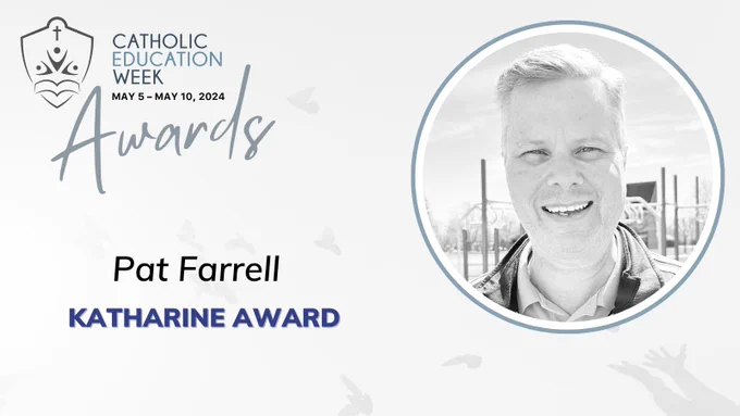 Catholic Education Week Awards
May 5-10, 2024
Pat Farrell
Katharine Award  