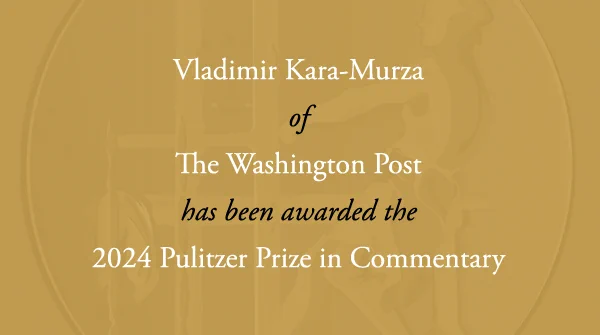 Vladimir Kara-Murza, contributor, The Washington Post has received the 2024 Pulitzer Prize in Commentary.