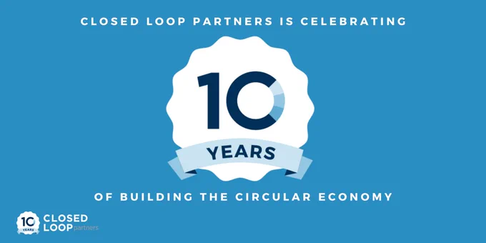 Closed Loop Partners is celebrating its 10th anniversary 