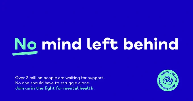 Image reads: No mind left behind. Over 2 million people are waiting for support. No one should have to struggle alone. Join us in the fight for mental health. 