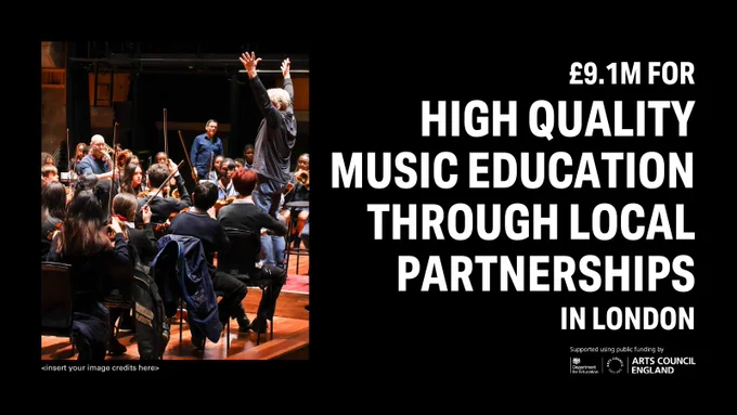 Graphic card reads: "£9.1m for high quality music education through local partnerships in London."

Photo: An orchestra of children in school uniforms are instructed by a conductor, who stands in the centre with his arms aloft. 