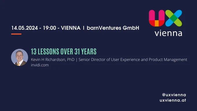 Poster announcing the 233rd UXvienna Meetup on May 14th at BarnVentures. Kevin H Richardson wil talk about 13 lessons over 31 years.