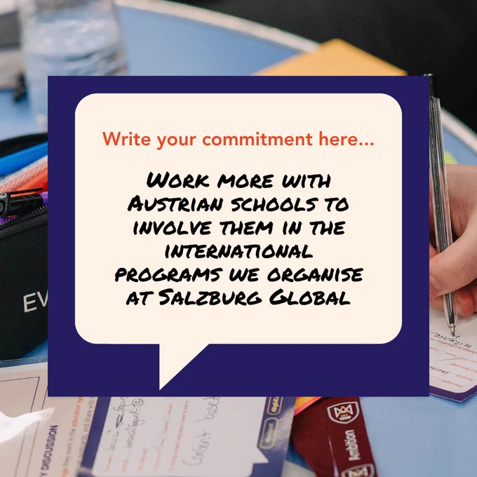 A commitment card with the text "Work more with Austrian schools to involve them in the international programs we organise at Salzburg Global"