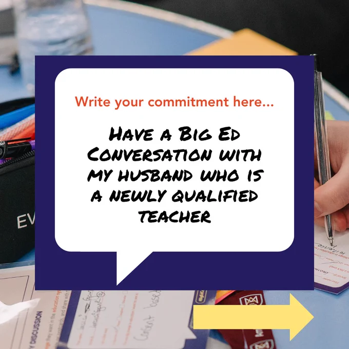 A commitment card with the text "Have a Big Ed Conversation with my husband who is a newly qualified teacher"
