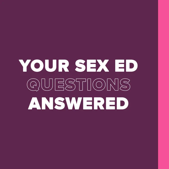 [Bold white text over pink background] 

Your Sex Ed Questions Answered 

[vertical pink strip runs along right side of image]
