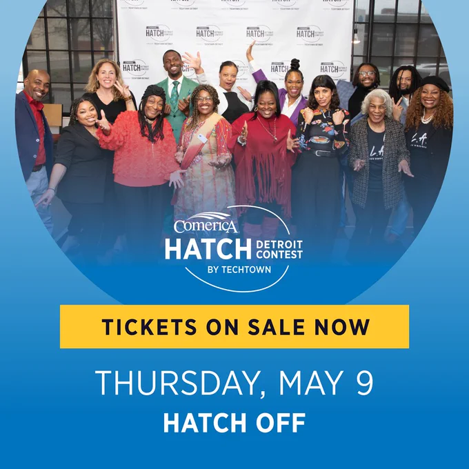 A graphic featuring a photo of a group of people smiling and doing funny poses. Overlapping this photo is the logo for the Comerica Hatch Detroit Contest by TechTown. Beneath this is the text "Tickets on sale now Thursday, May 9 Hatch Off"