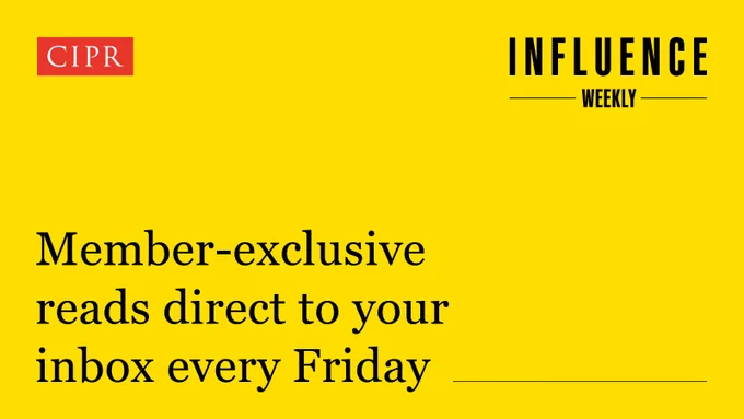 CIPR logo. Influence Weekly logo. Text states "Member-exclusive reads direct to your inbox every Friday".