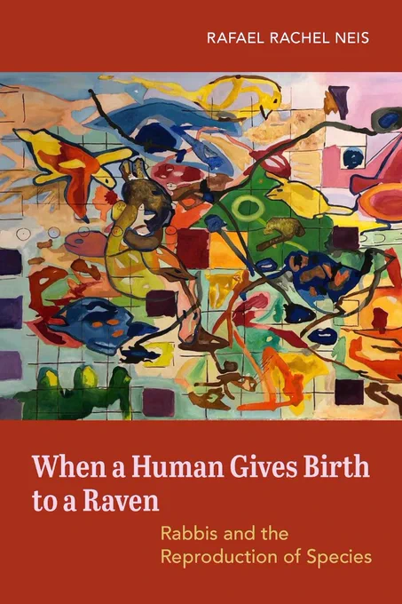 Books  L2R: Rafael Rachel Neis, When a Human Gives Birth to a Raven: Rabbis and the Reproduction of Species (UC Press, 2023) and Catherine Michael Chin, Life: The Natural History of an Early Christian Universe (UC Press, 2024).