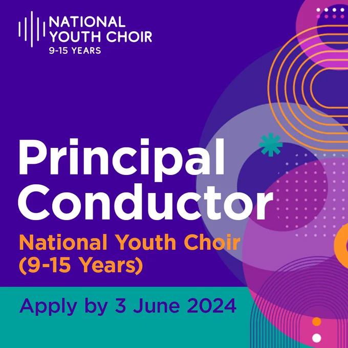 Bright, modern graphic with text: Principal Conductor, National Youth Choir (9-15 Years), Apply by 3 June 2024