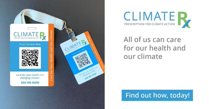 A graphic of the ClimateRx badge includes a picture of the badge with writing to the right. The ClimateRx logo is in the upper right corner and under it reads “All of us can care for our health and our climate”. In white text with a blue background, the graphic says, “Find out how, today!”