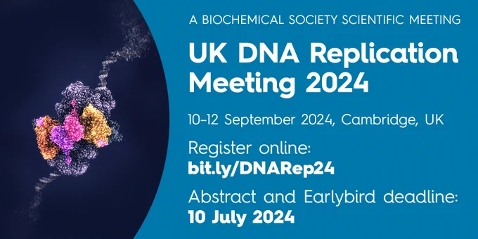 A Biochemical Society Scientific Meeting

UK DNA Replication Meeting 2024

10-12 September 2024, Cambridge, UK

Register online:
bit.ly/DNARep24

Abstract and Earlybird deadline:
10 July 2024