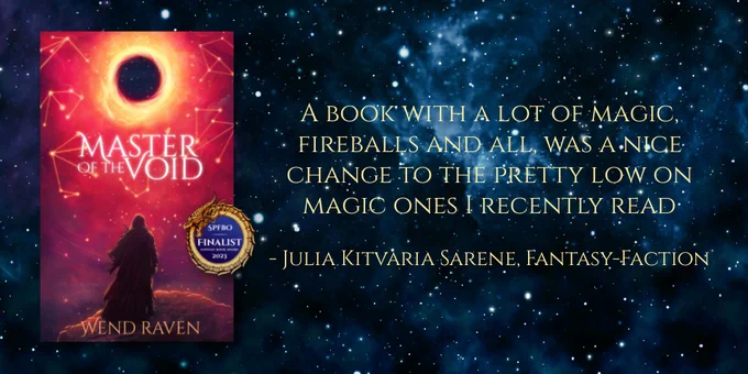 The cover sits on the left of the image. A figure in a dark cloak stands on a cliff facing away from the viewer. Before him lies a sky of purple and red covered in stars and constellations. At its peak is a yellow vortex punching a hole in the sky. Beyond it the darkness of space, with nothing but pinprick stars barely giving off light. To the immediate right of the cover is the logo for this year's SPFBO finalists. On the right of the image is a quote from the review, "A book with a lot of magic, fireballs and all, was a nice change to the pretty low on magic ones I recently read. - Julia Kitvaria Sarene, Fantasy-Faction". The background is a field of stars dusted with pale blue nebulas.