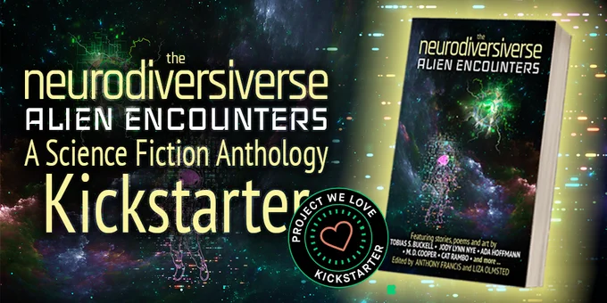 A book cover of "The Neurodiversiverse: Alien Encounters", a science fiction anthology. Background is stylized art of an astronaut meeting an alien in outer space. Art by Barbara Candiotti. Kickstarter “project we love”.