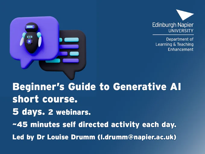 Beginner's Guide to Generative AI short course. 5 days. 2 webinars. ~45 minutes self directed activity each day. Led by Dr Louise Drumm (l.drumm@napier.ac.uk). Edinburgh Napier University Department of Learning & Teaching Enhancement.